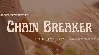 CHAIN BREAKER | cover by Jackielyn Roy