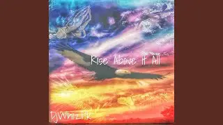 Rise Above It All