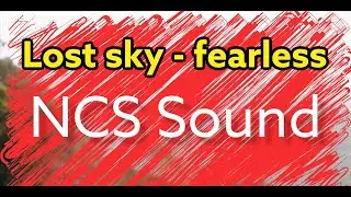 NCS music - Lost Sky - Fearless pt II feat - Chris Linton