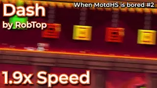 Dash at 1.9x Speed (When MotdHS is bored #2)