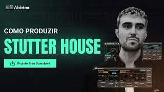 Tutorial Stutter House no Ableton Live (Fred Again, RSCL, BUNT) - Projeto Free Download