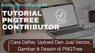 Cara Daftar, Upload dan Jual Gambar, Vector & Desain di PNGTree Contributor - Tutorial Dasar PNGTree