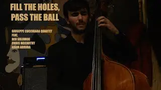 Fill The Holes, Pass The Ball  - Giuseppe Cucchiara feat. Ben Solomon, Chris McCarthy & Adam Arruda