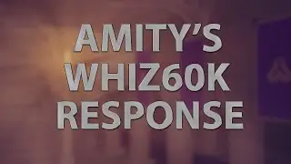 #Whiz60k Response, by Amity!