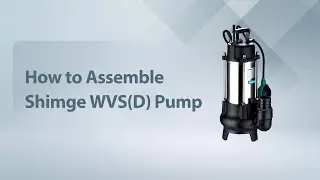 Shimge Guide: How to Assemble the WVSD Submersible Sewage Pump