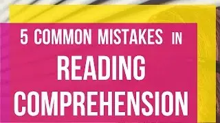 5 Mistakes to avoid in Reading Comprehension
