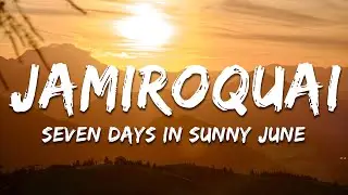 Jamiroquai - Seven Days in Sunny June (Lyrics)