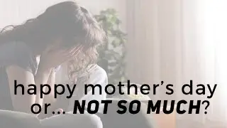 Unhappy Mother's Day: How to Celebrate Regardless If Your Mom Is Gone, Dead or Alive