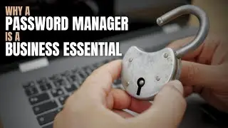 Why Every Business Needs a Password Manager