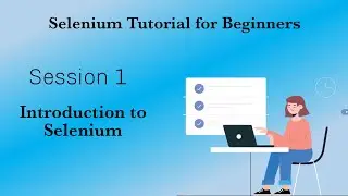 Session 1 : Introduction of automation testing and selenium