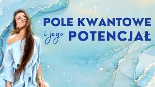 POLE KWANTOWE I JEGO NIEZWYKŁA MOC