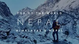 Top of the world - Exploring Nepal & Himalayas 2020 4K