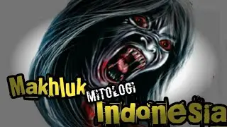GAHAR!!! Inilah Deretan Makhluk Mitologi Indonesia Yang Melegenda