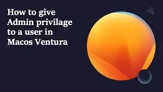 How to give Admin privilage to a user in Macos Ventura