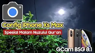 Terbaru Gcam Bsg 8.1 Config iPhone Xs Max Support dibanyak Android, Best xml file gcam BSG 8.1