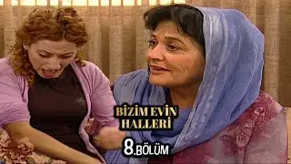 Bizim Evin Halleri 8.Bölüm