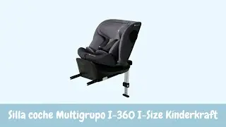 Silla de Coche I-360 I-Size de Kinderkraft  | Review Alananitanana