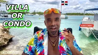 🇩🇴 WHAT SHOULD YOU BUY | CONDO vs VILLA | DOMINICAN REPUBLIC
