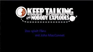 Keep Talking and Nobody Explodes, feat Phillip_lynx. [Folge 3]
