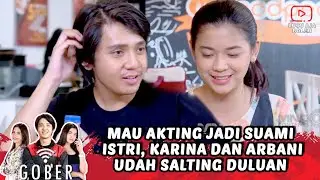 KEBAWA SUASANA! MAU AKTING JADI SUAMI ISTRI, KARINA DAN ARBANI YASIZ UDAH SALTING DULUAN - GOBER