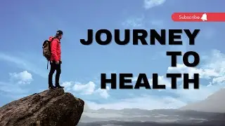 Journey to Health: How to Get Healthy