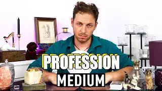 PROFESSION #8: MEDIUM