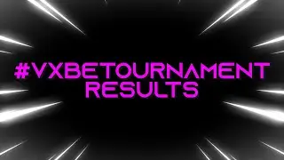 #VxbeTournament | Results | Read Description