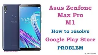 Asus Zenfone Max Pro M1 | How to resolve Google Play Store related problem