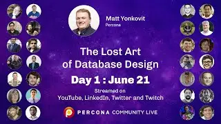 The Lost Art of Database Design - Matt Yonkovit - Percona - Percona Community Live 2022