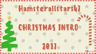 HAMSTERALLSTARS47 CHRISTMAS INTRO 2017