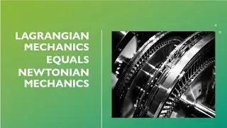 Equivalence of Lagrange and Newton.