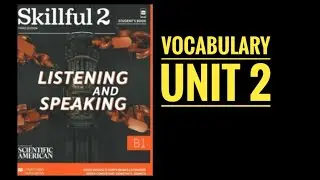 Skillful 2 Third Edition - Unit 2 Vocabulary Explained
