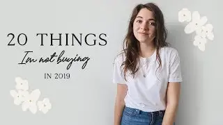 20 THINGS I’M NOT BUYING IN 2019 | minimalism & saving money