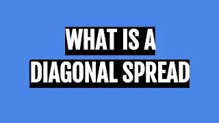 What is a Diagonal Spread and How Do You Trade it?  (Options Strategies)