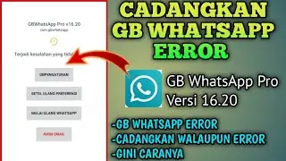 CARA MENCADANGKAN GB WHATSAPP ERROR||TERJADI KESALAHAN YANG TIDAK TERDUGA