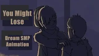 [Dream SMP Animation] - You Might Lose