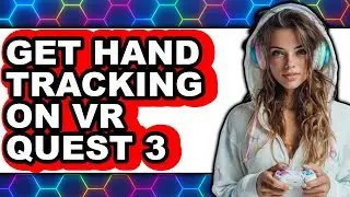 How to Get Hand Tracking on Vr Quest 3 - Step by Step