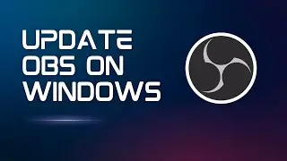 How to Update OBS on Windows 11 (Fast & Easy)