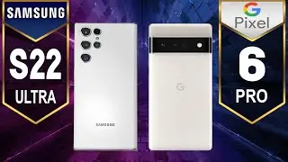 Galaxy S22 Ultra vs Google Pixel 6 Pro