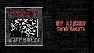 The Matchup - Sorry Goodbye ( Lyrics Video )