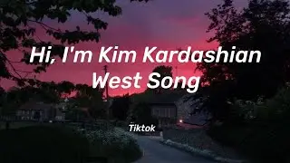 Hi, I'm Kim Kardashian West Song (Lyrics)// [Tiktok Trend]
