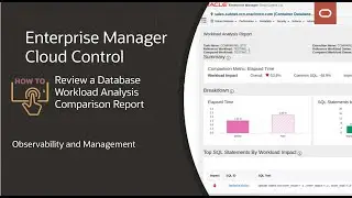 Enterprise Manager: How to review a Database Workload Analysis comparison report