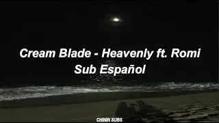 Cream Blade - Heavenly (feat. Romi) | Sub Español