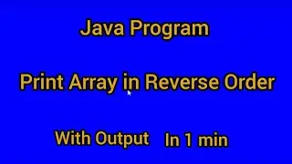 Java Program Print Array in Reverse order with Output .. 