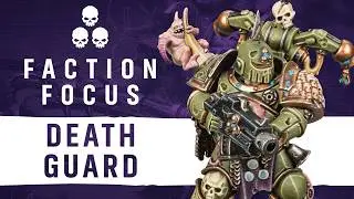 Faction Focus: Death Guard in 