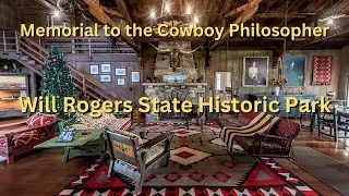 Memorial to the Cowboy Philosopher: Will Rogers Historical Park