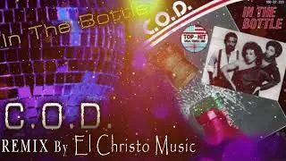 C.O.D.  -  In The  Bottle  ||  REMIX BY EL CHRISTO MUSIC / Freestyle
