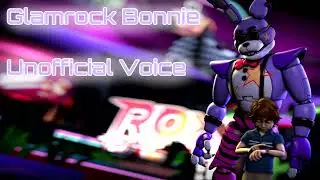 Five Night at Freddy's: Security Breach | Glamrock Bonnie Voice Pt 2| [Unofficial]