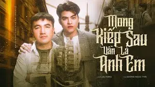 Mong Kiếp Sau Vẫn Là Anh Em | Dương Ngọc Thái ft Lưu Hưng (Official MV)