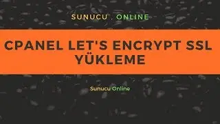 Cpanel - Let’s Encrypt Yükleme